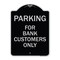Signmission Parking for Bank Customers Only Heavy-Gauge Aluminum Architectural Sign, 24" x 18", BS-1824-23449 A-DES-BS-1824-23449 - alternate 1